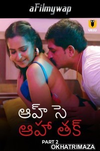 Aah Se Aaha Tak (2024) Part 2 Ullu Telugu Hot Web Series