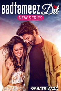 Badtameez Dil (2023) Hindi Season 1 Complete Web Series