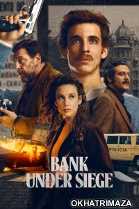 Bank Under Siege (2024) Season 1 Hindi Dubbed Web Series