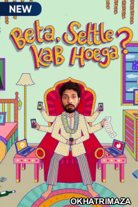 Beta Settle Kab Hoega (2021) Hindi Season 1 Complete Shows