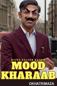 Biswa Kalyan Rath Mood Kharaab (2023) Bollywood Hindi Movie