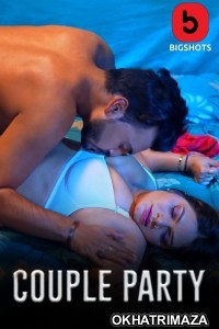 Couple Party (2024) S01 Part 2 Bigshots Hindi Web Series