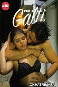 Galti (2024) S01 Part 1 AahaFlix Hindi Web Series