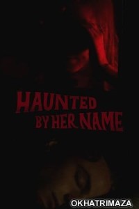 Haunted by Her Name (2024) HQ Hindi Dubbed Movie