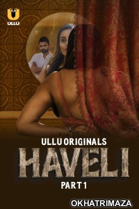 Haveli (2024) ULLU S01 Part 1  Hindi Web Series