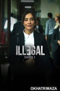 Illegal (2024) Season 3 Hindi Web Series