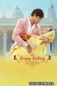 Krispy Rishtay (2024) Bollywood Hindi Movie