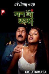 Man Kyun Bahka (2024) S01 Part 1 PatangMovies Hindi Hot Web Series