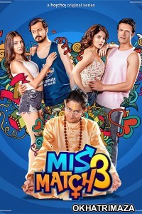 Mismatch (2020) UNRATED Hindi Season 3 Complete Show