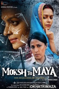 Moksh to Maya (2019) Bollywood Hindi Movie