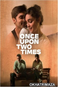 Once Upon Two Times (2023) Bollywood Hindi Movie