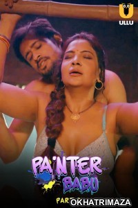 Painter Babu (2024) ULLU Part 2 Hindi Hot Web Series