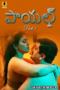 Payal (2024) Part 1 Ullu Hot Telugu Web Series