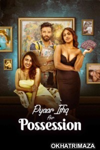 Pyaar Ishq Aur Possession (2024) Bollywood Hindi Movie