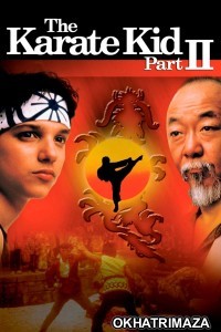 The Karate Kid Part II (1986) ORG Hollywood Hindi Dubbed Movie