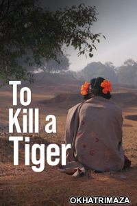 To Kill a Tiger (2024) Bollywood Hindi Movie