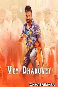 Vey Dharuvey (2024) HQ South Inidan Hindi Dubbed Movie