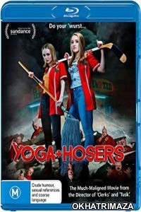 Yoga Hosers (2016) Hollywood Hindi Dubbed Movies